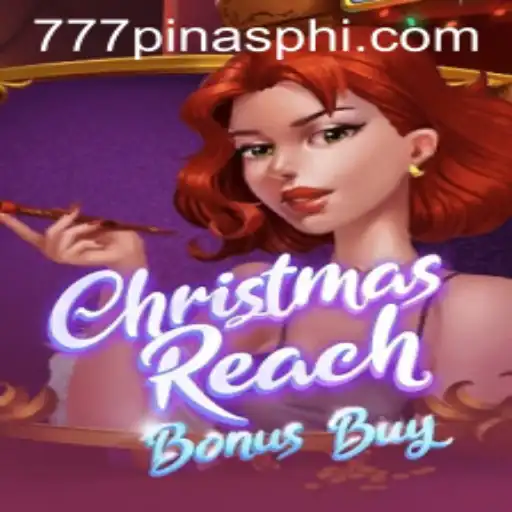 ChristmasReachBonusBuy: Dive into the Festive Thrills with 777Pinas.COM